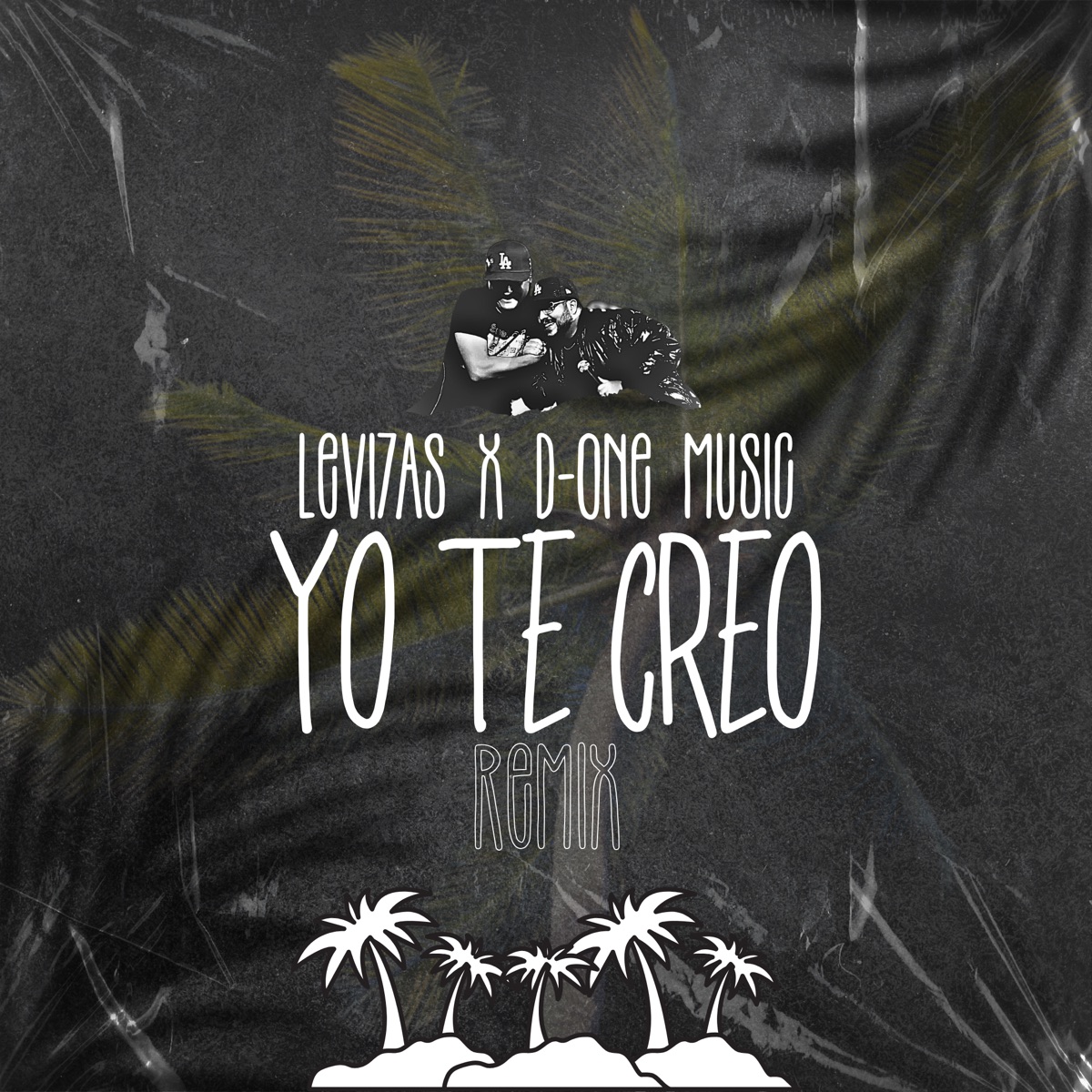 Yo Te Creo (Remix) - Single by Levi7as & D-One Music album cover