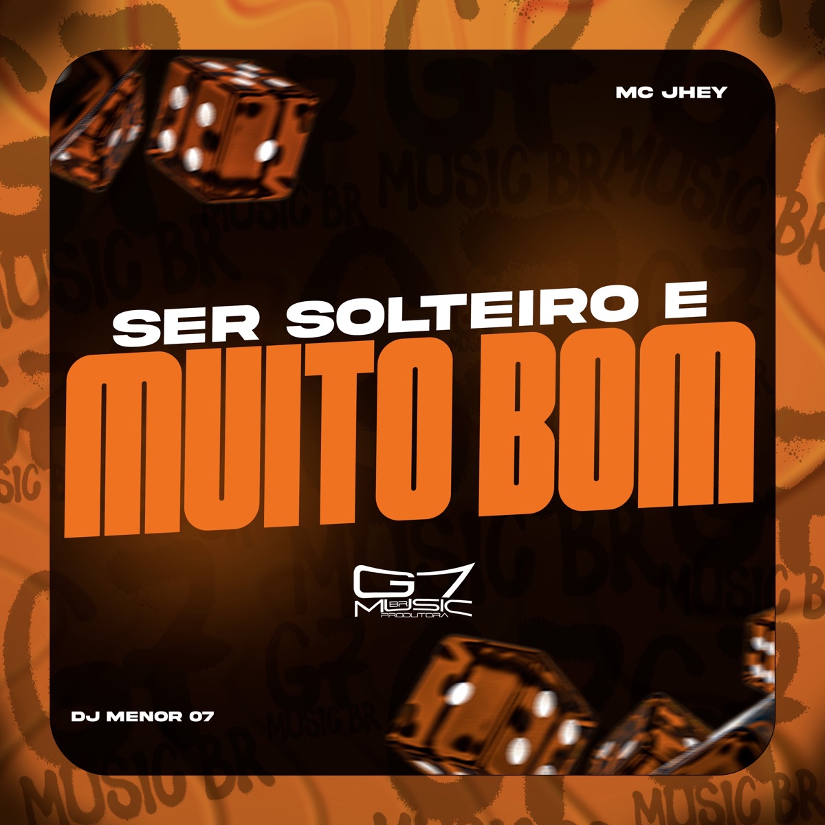 Ser Solteiro É Muito Bom - Single by MC JHEY, DJ MENOR 07 & G7 MUSIC BR album cover
