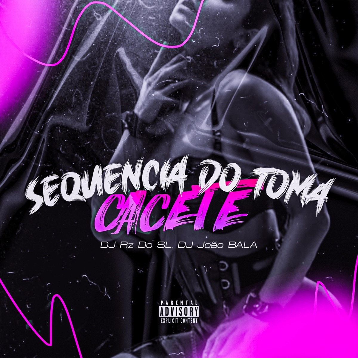 Sequência Do Toma Cacete (feat. DJ JOÃO BALA) - Single by DJ RZ DO SL album cover