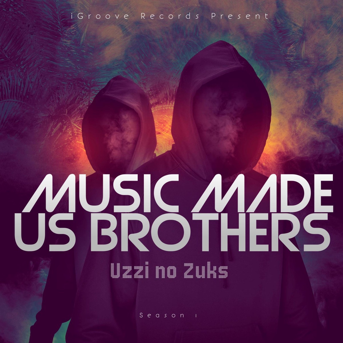 Music Made Us Brothers Season 1 by Uzzi no Zuks album cover