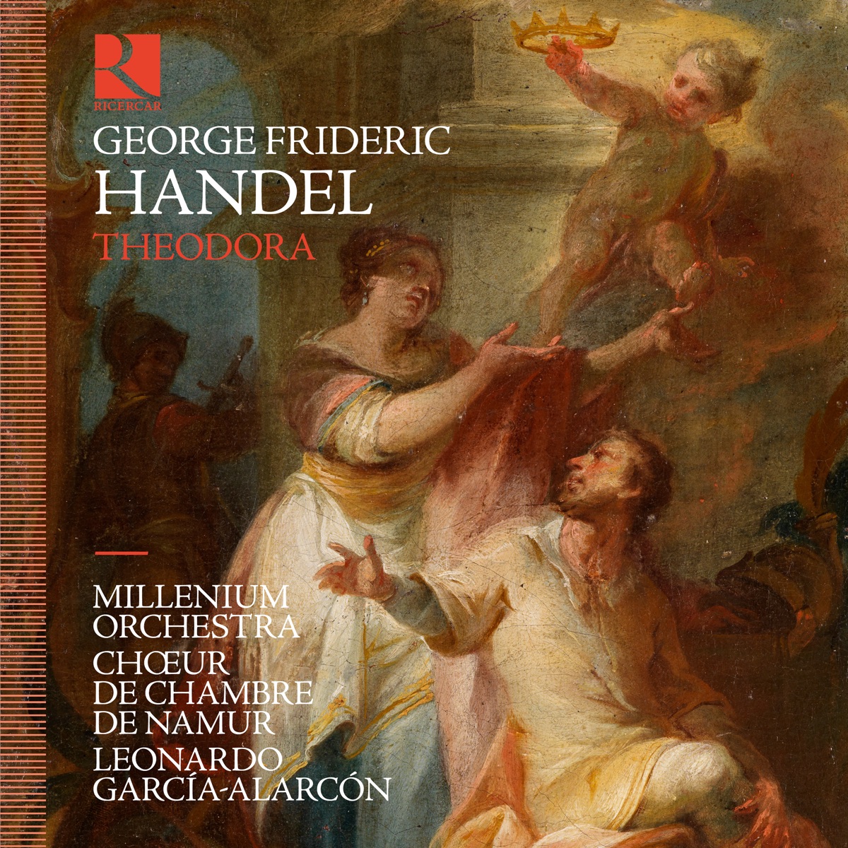 Handel: Theodora by Millenium Orchestra, Frederico Projecto, Chœur de Chambre de Namur, Leonardo García Alarcón, Andreas Wolf, Christopher Lowrey, Matthew Newlin, Sophie Junker & Dara Savinova album cover