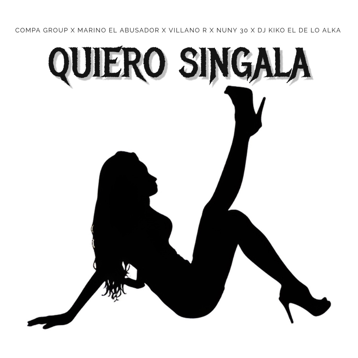 Quiero Singala (feat. Nuny 30) - Single by Compa Group, Marino El Abusador, VILLANO R & DJ Kiko El De Lo Alka album cover