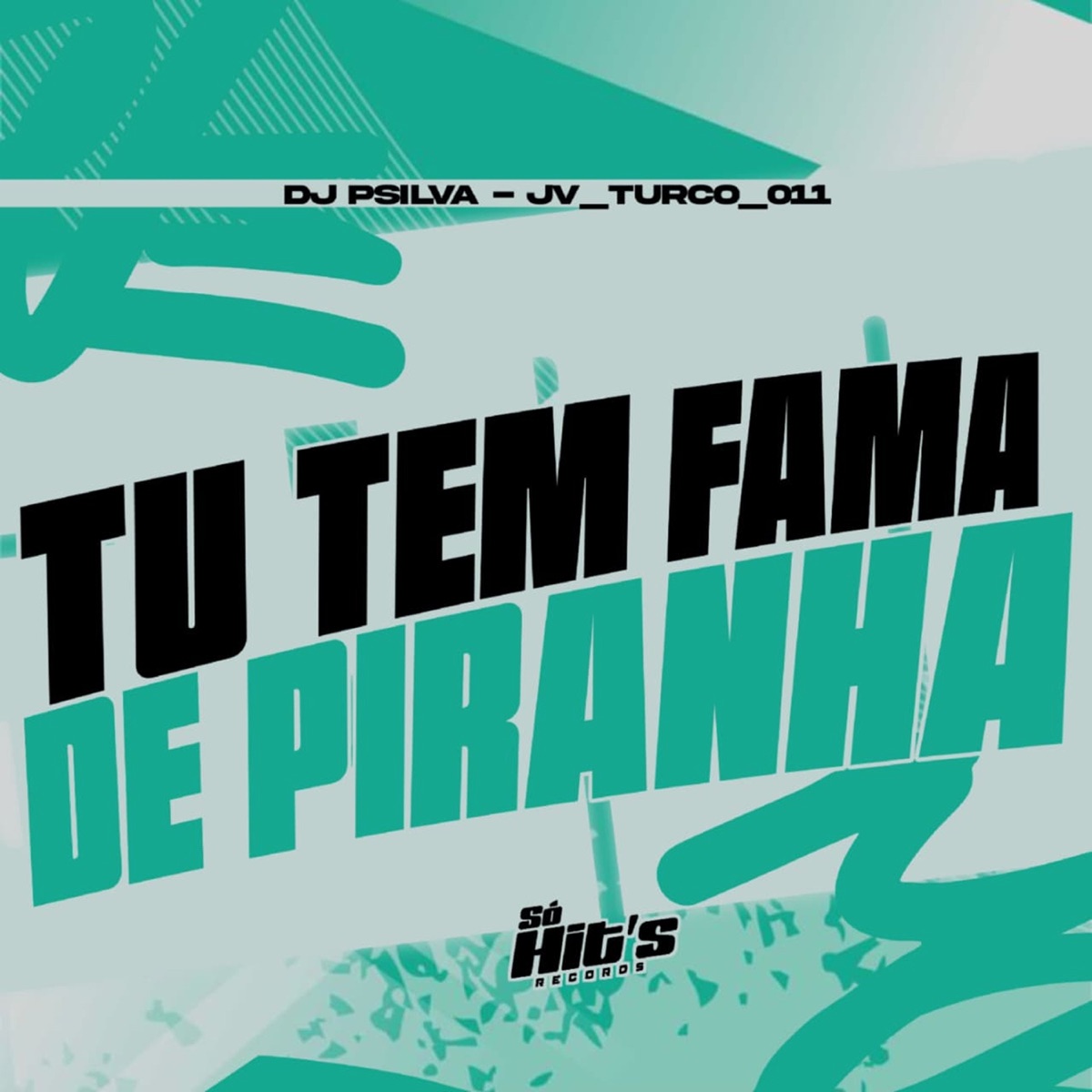 Tu Tem Fama de Piranha - Single by DJ PSILVA & JV_TURCO_011 album cover