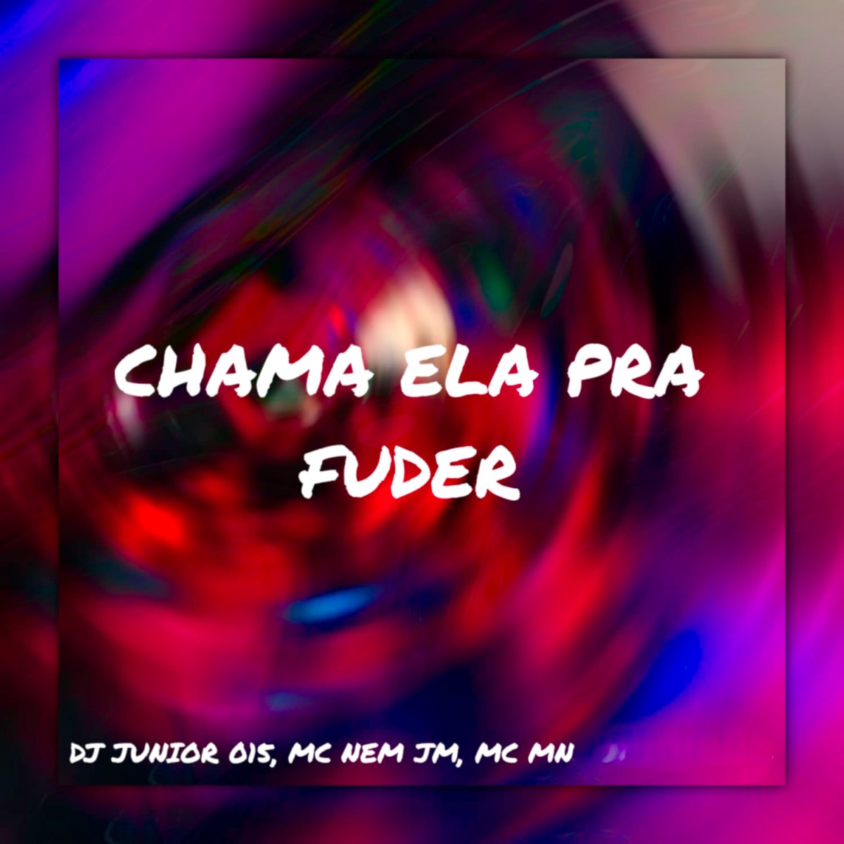 Chama Ela pra Fuder - Single by DJ JUNIOR 015, Mc Nem Jm & MC MN album cover