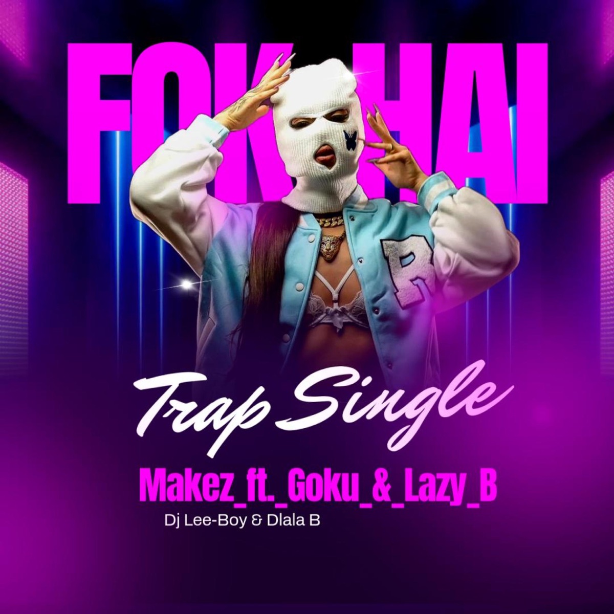 FOK_HAI (feat. Dj Lee-Boy, Makez, Goku & Lazy B) - Single by Dlala B album cover