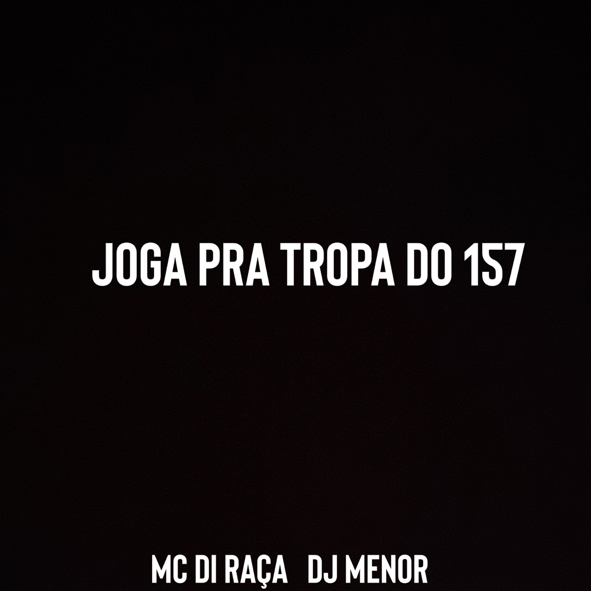 JOGA PRA TROPA DO 157 - Single by DJ MENOR DO CTL & Mc Di Raça album cover