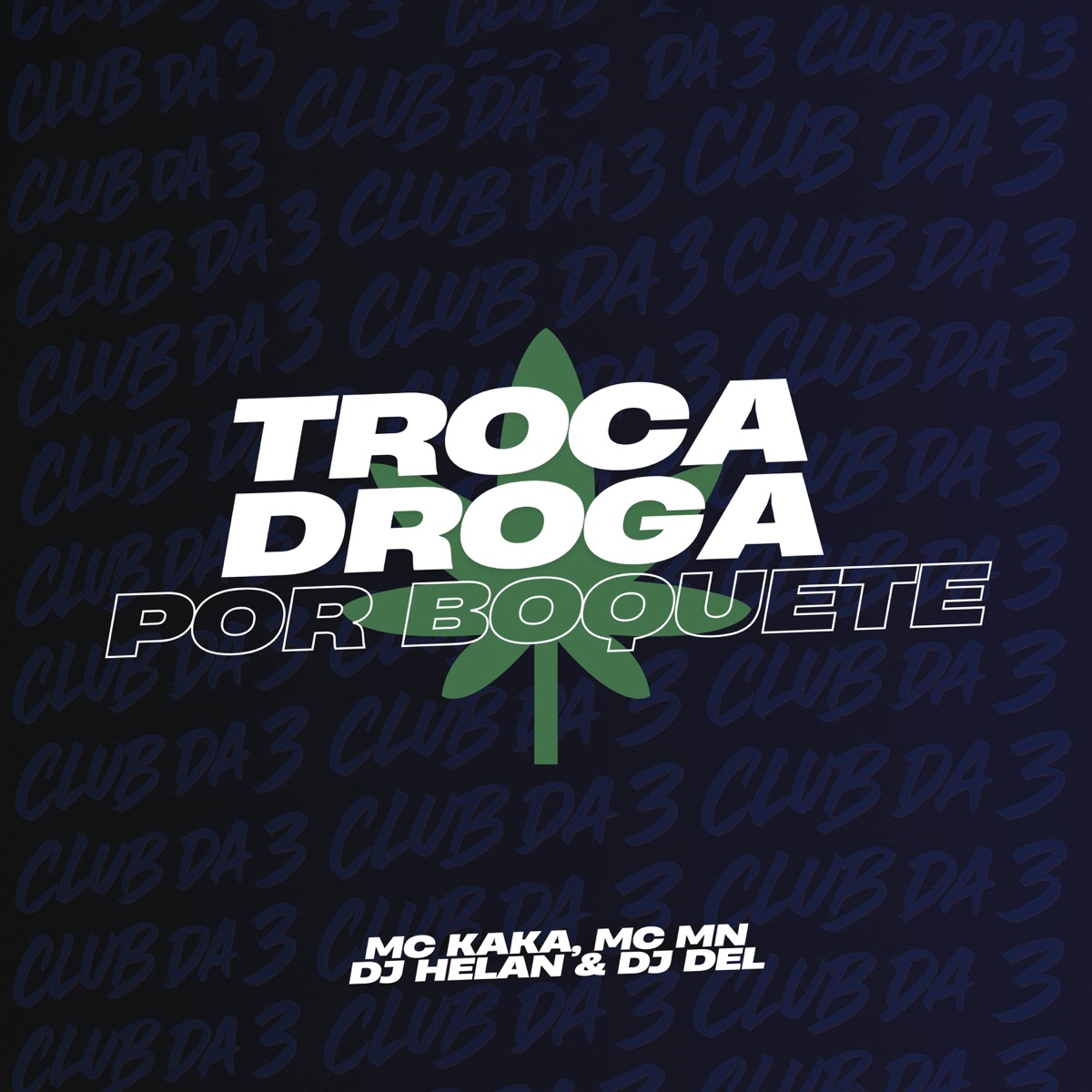 Troca Droga por Boquete - Single by DJ Helan, MC MN, MC KAKA & DJ DEL album cover