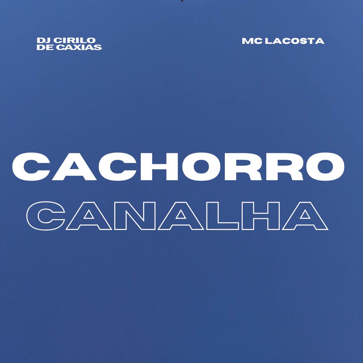 Cachorro Canalha - Single by MC LACOSTA & DJ CIRILO DE CAXIAS album cover