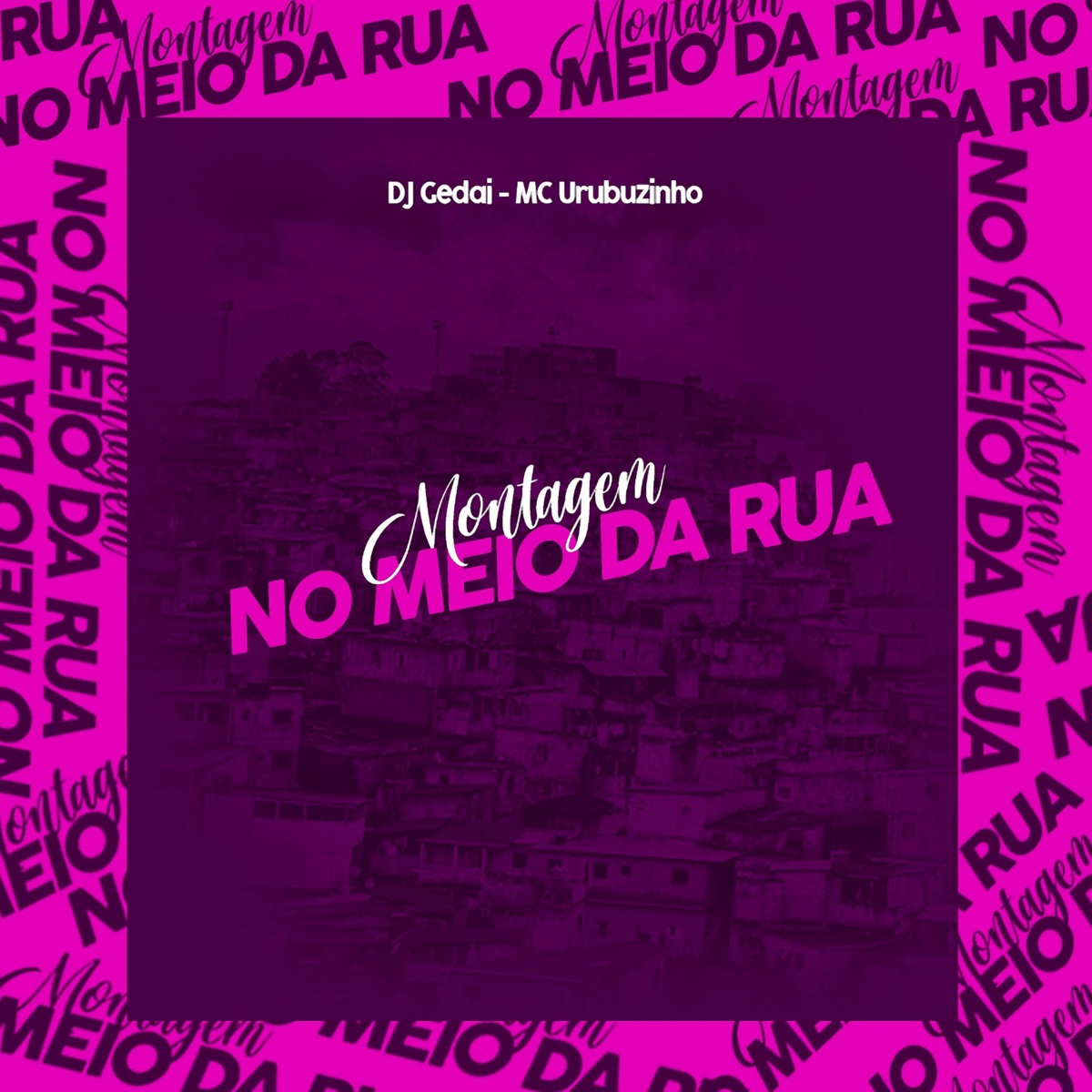 Montagem no Meio da Rua - Single by DJ Gedai & Mc Urubuzinho album cover
