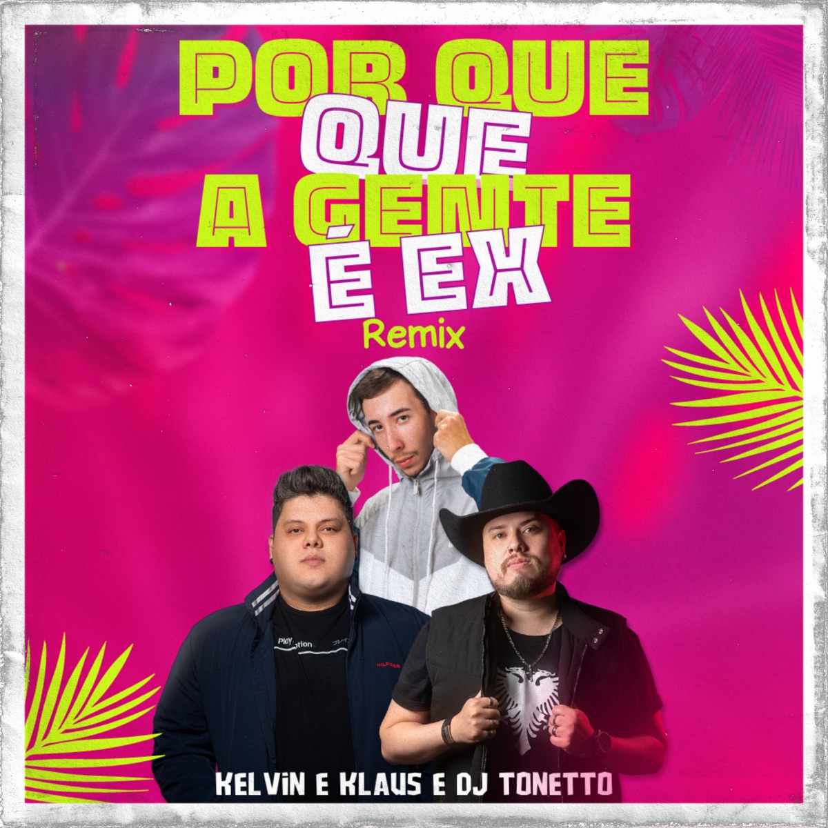 Por Que Que a Gente É Ex (Remix) - Single by Dj Tonetto & Kelvin E Klaus album cover
