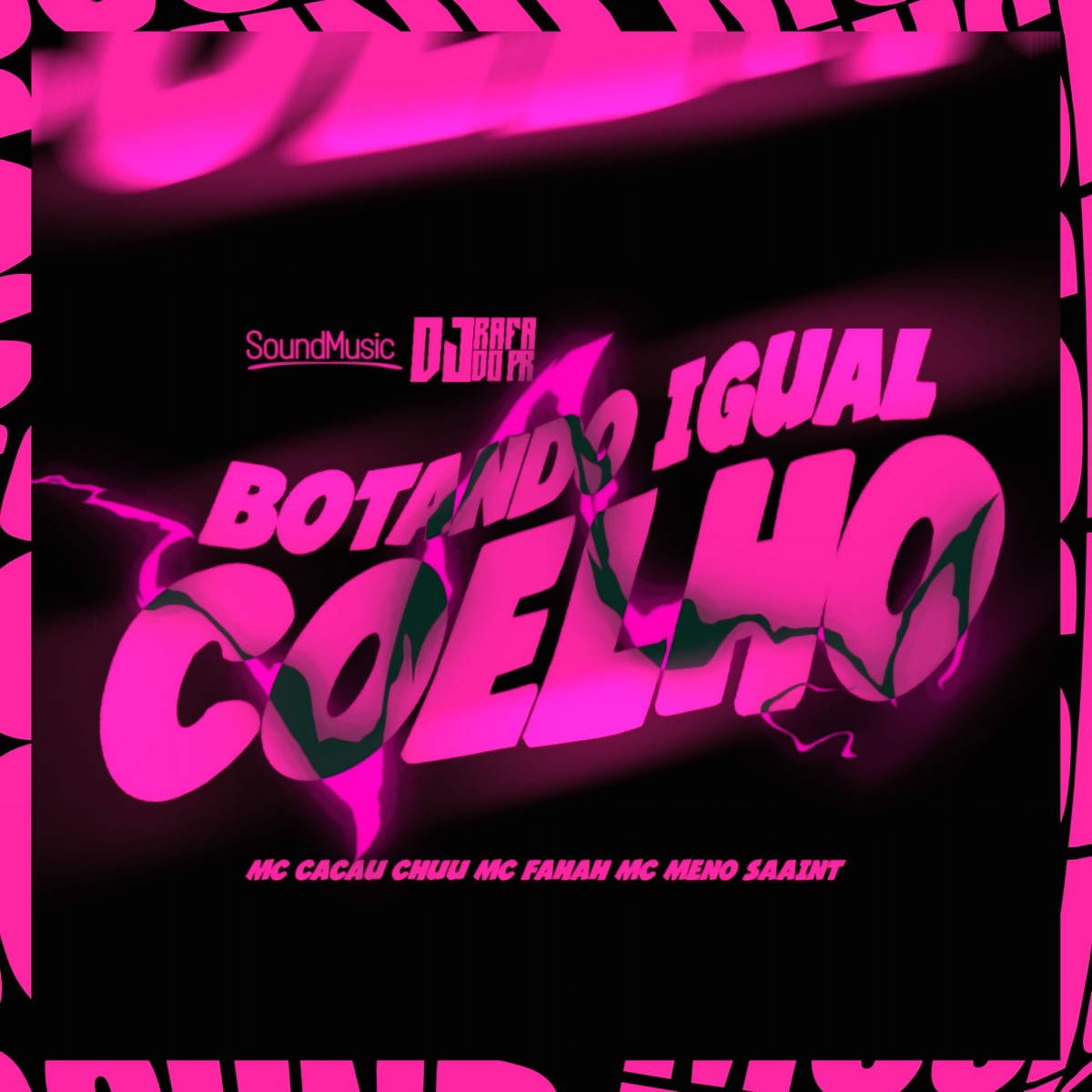 Botando Igual Coelho - Single by DJ Rafa do PR, MC Fahah, Meno Saaint & CACAU CHUU album cover