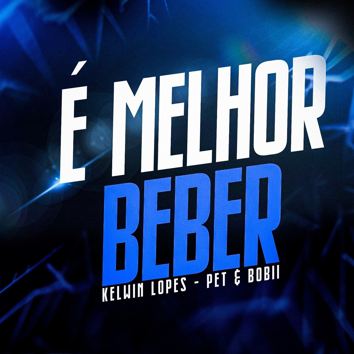 É Melhor Beber - Single by Pet & Bobii & Kelwin Lopes album cover
