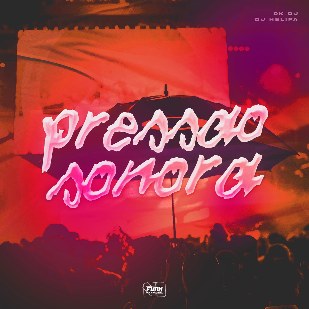 PRESSÃO SONORA - Single by DK DJ, DJ Helipa & Funk Universitário album cover