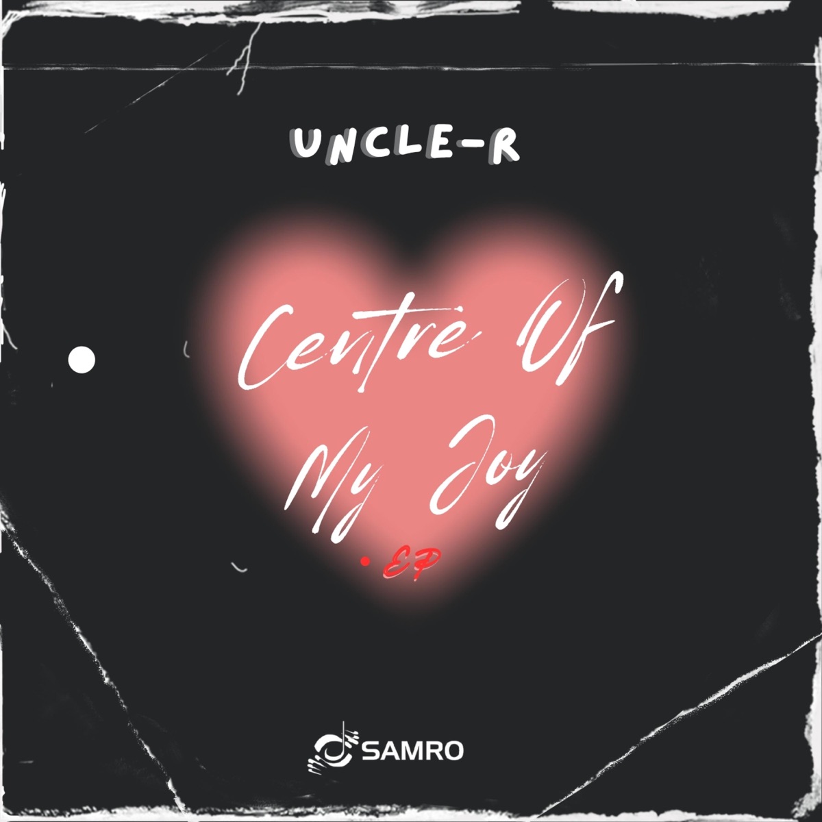 Centre Of My Joy - EP by Uncle-R album cover