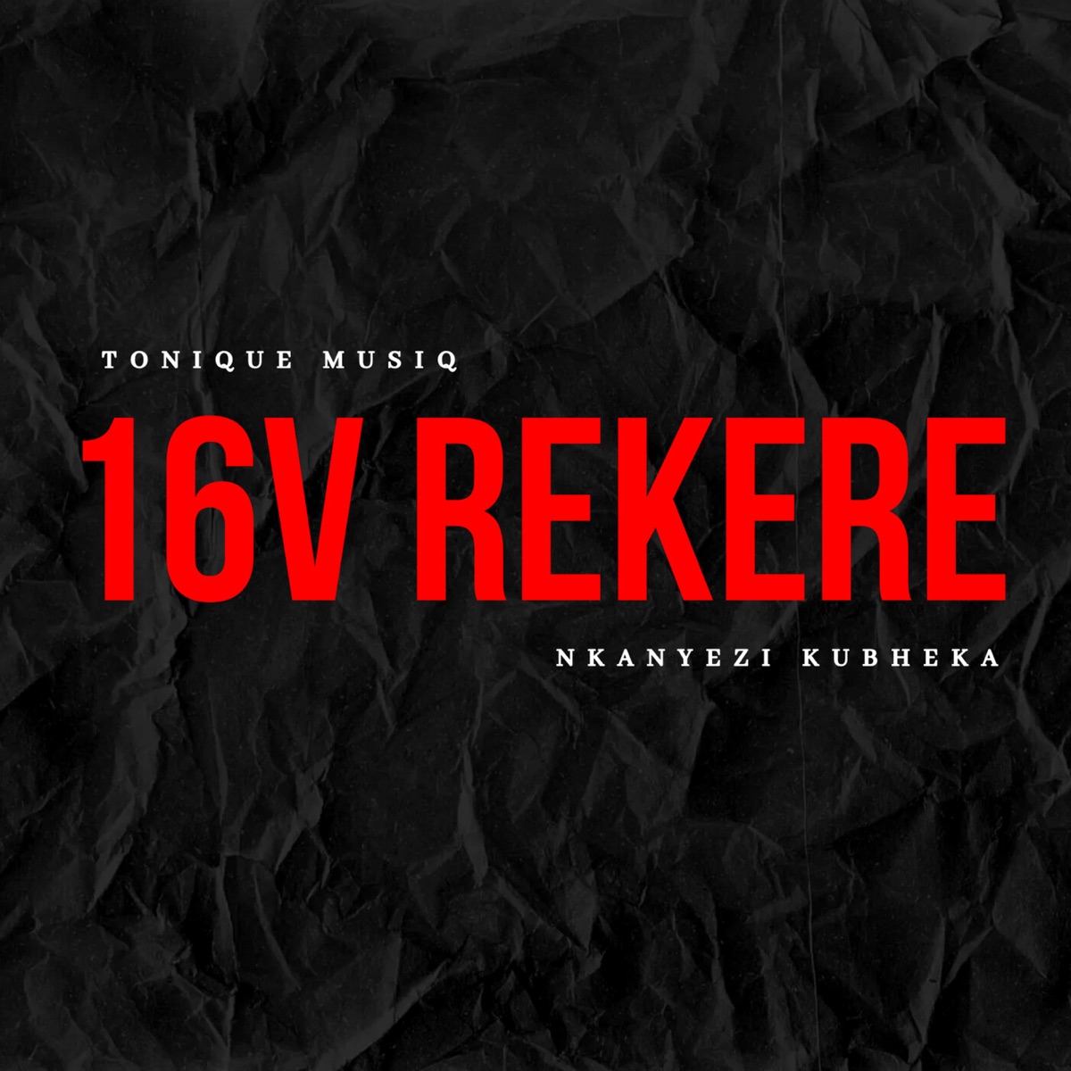 16V REKERE - Single by Tonique Musiq & Nkanyezi Kubheka album cover