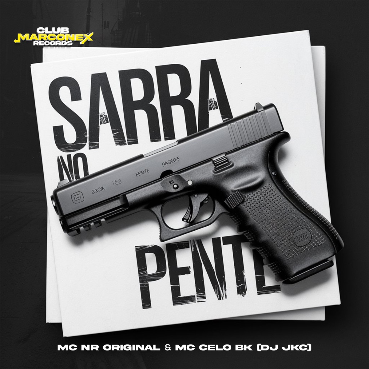 Sarra no Pente (feat. MC NR ORIGINAL) - Single by MC Celo BK, DJ JKC, Tropa da W&S & Club Marconex Records album cover