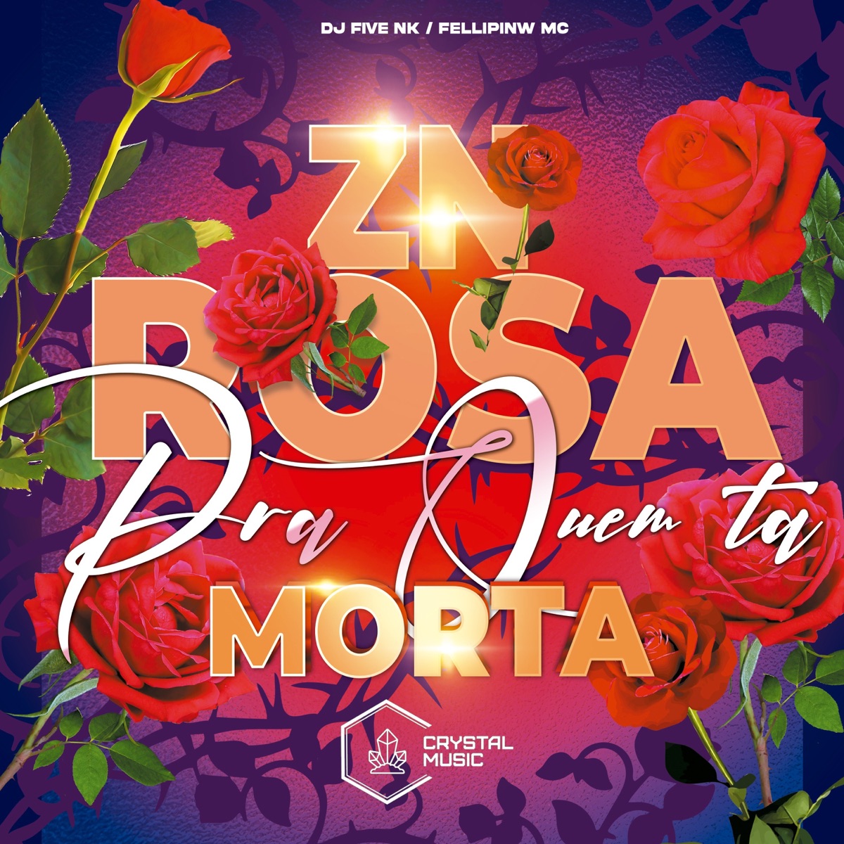 ZN Rosa Pra Quem ta Morta - Single by DJ FIVE NK, FellipinW MC & Crystal Music Brasil album cover