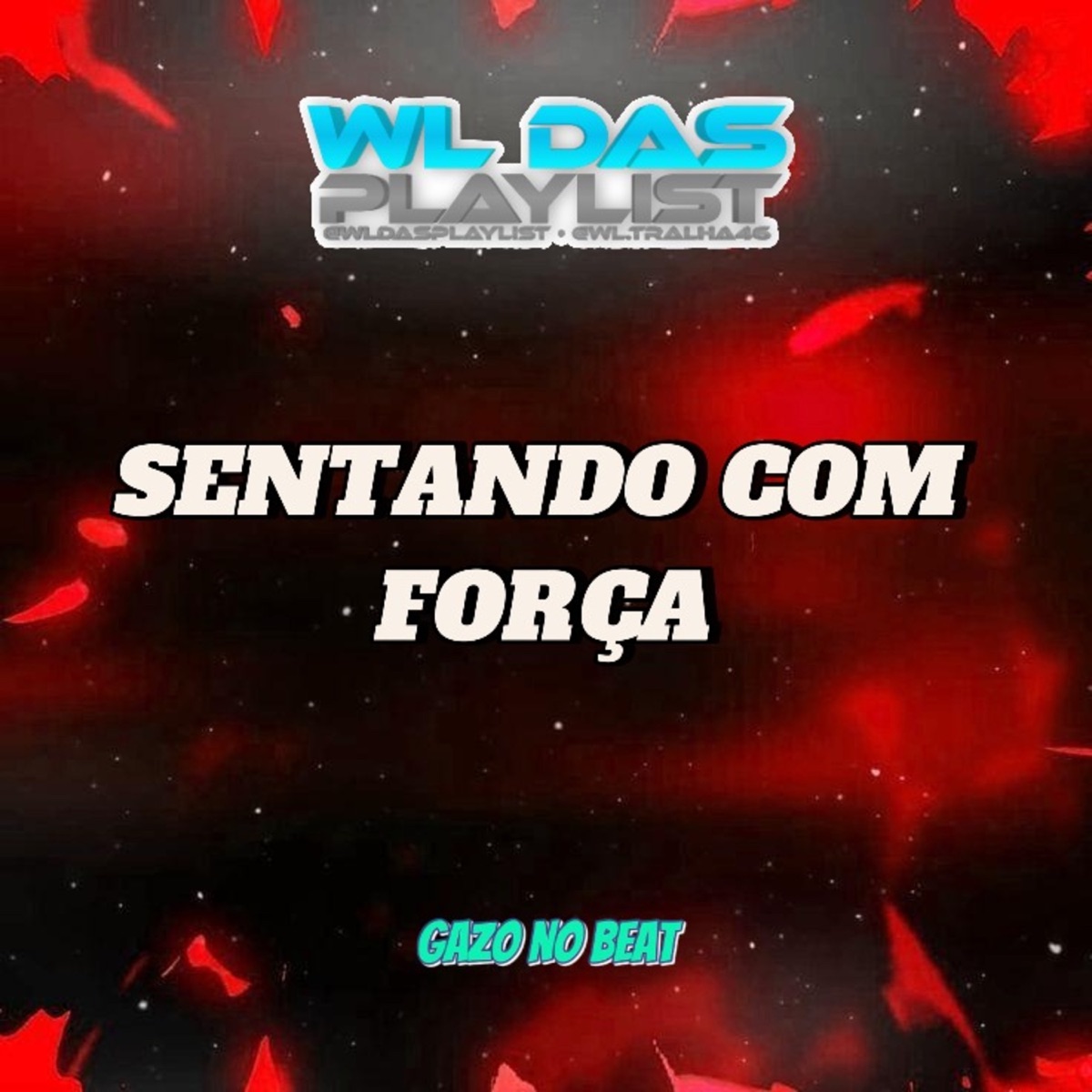 Sentando Com Força - Single by WL DAS PLAYLIST & GAZO NO BEAT album cover