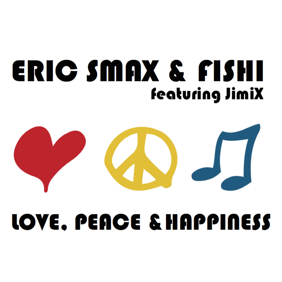Love, Peace & Happiness (feat. Jimix) - Single by Eric Smax & Fishi album cover