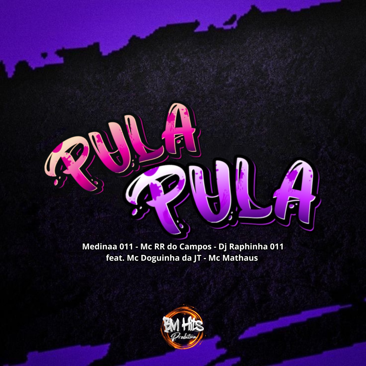 Pula Pula (feat. MC DOGUINHA DA JT, MC Mathaus & BM HITS PRODUTORA) - Single by Medinaa 011, MC RR do Campos & Dj Raphinha 011 album cover