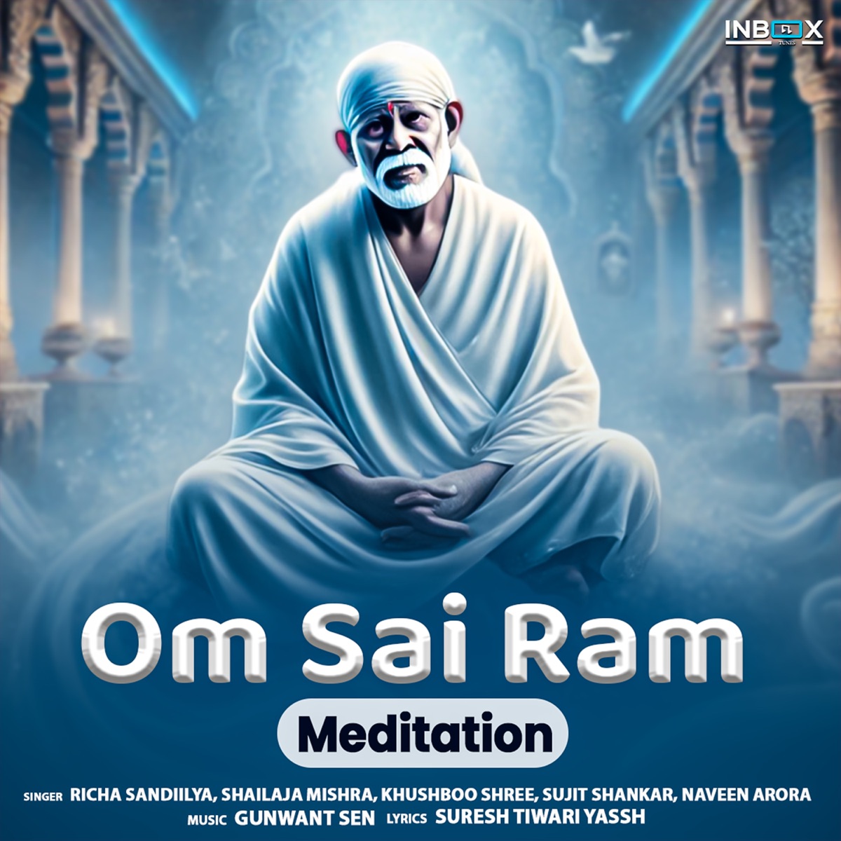 Om Sai Ram (Meditation) - EP by Richa Sandiilya, Shailaja Mishra, Khushboo Shree, Sujit Shankar & Naveen Arora album cover