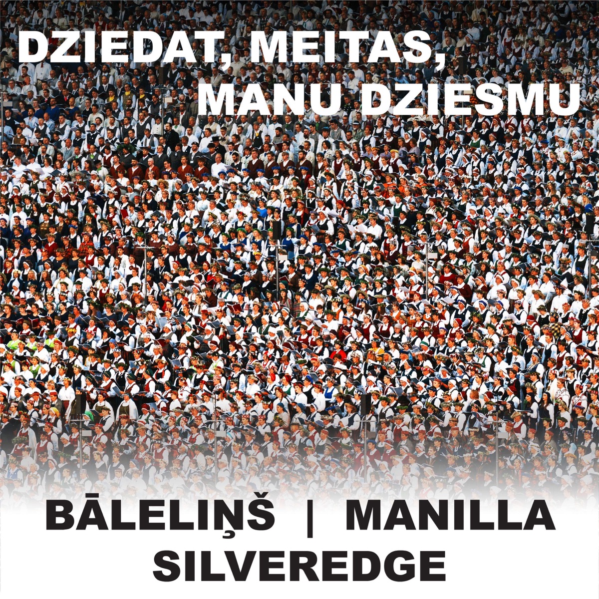 Dziedat, meitas, manu dziesmu (feat. Bāleliņš & Manilla) - Single by SILVEREDGE album cover