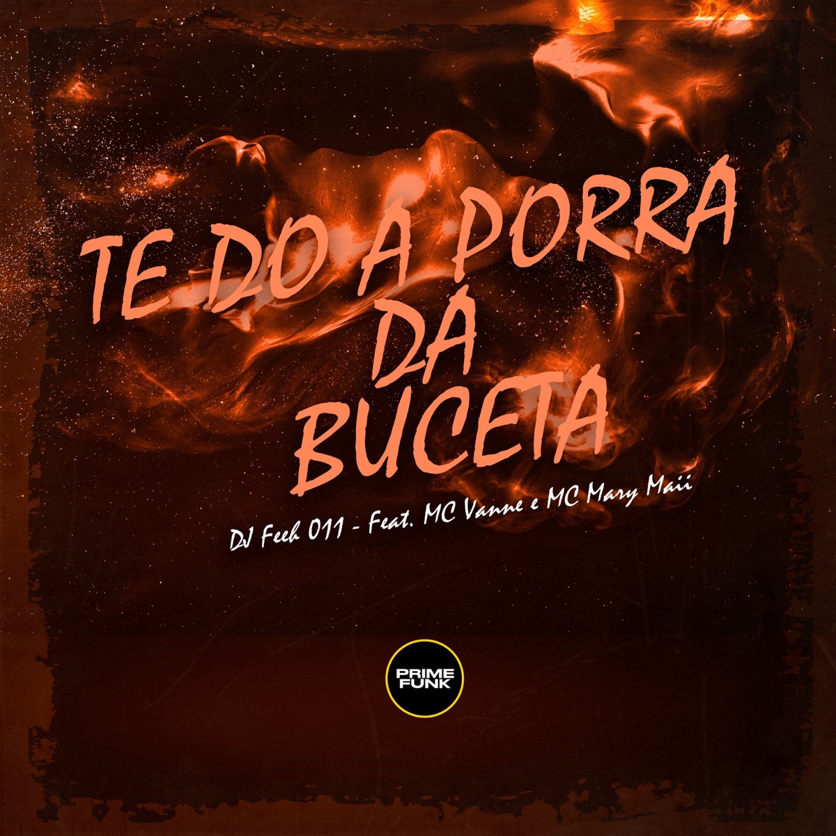 Te do a Porra da Buceta (feat. MC Vanne & Mc Mary Maii) - Single by DJ Feeh 011 album cover