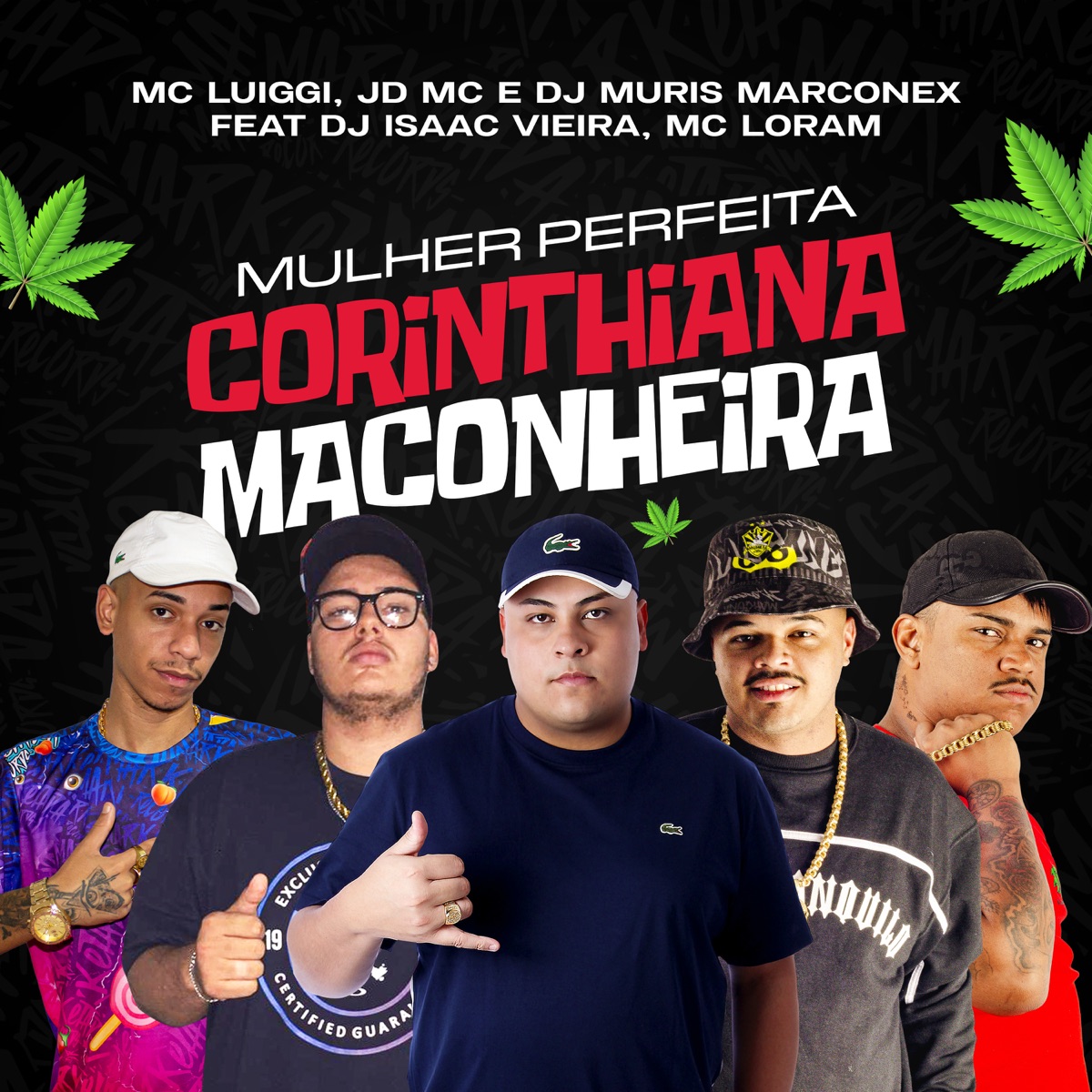 Mulher Perfeita - Corinthiana Maconheira (feat. MC Loram & DJ Isaac Vieira) - Single by MC Luiggi, JD Mc & DJ MURIS MARCONEX album cover