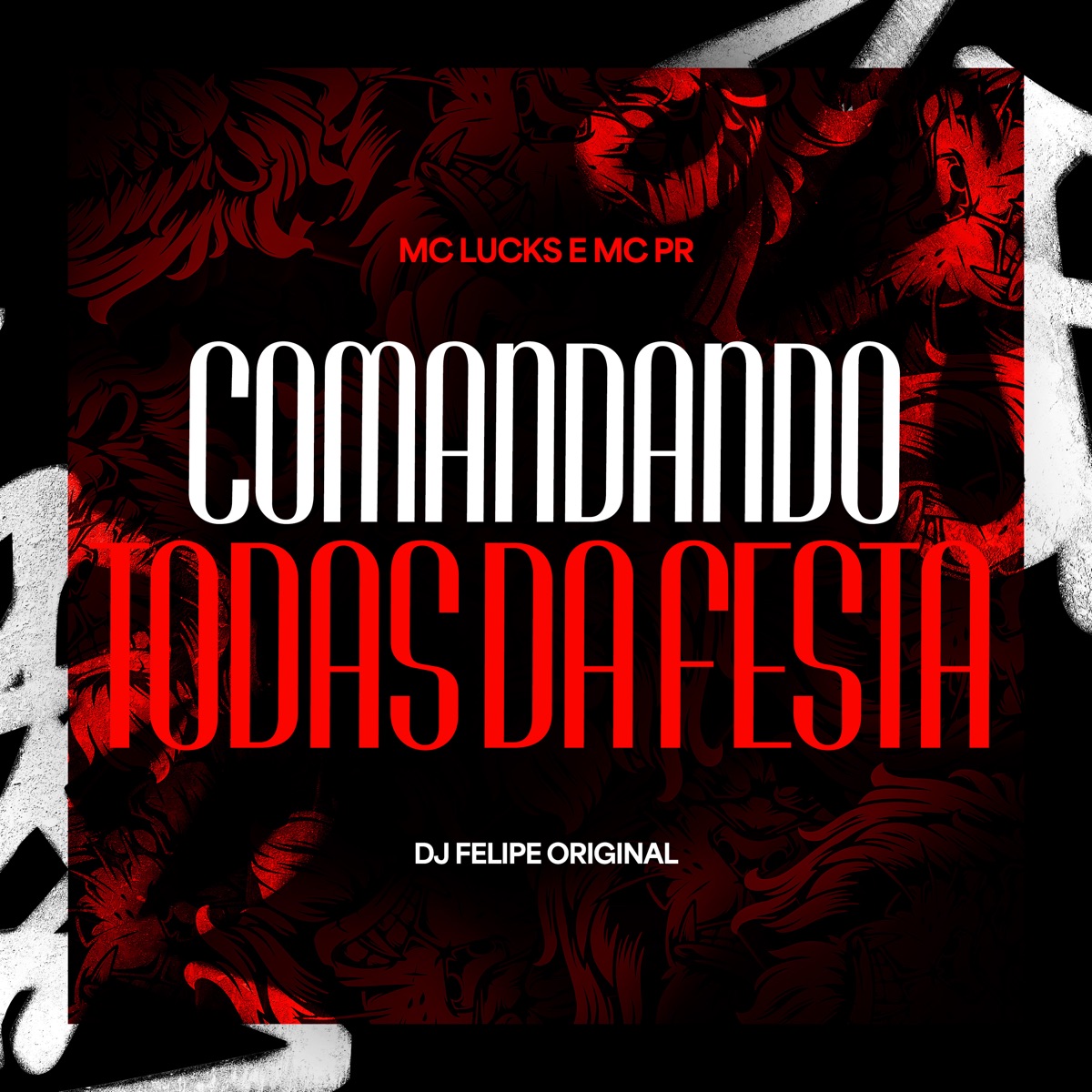 Comandando Todas da Festa - Single by MC Lucks, DJ Felipe Original & MC PR album cover