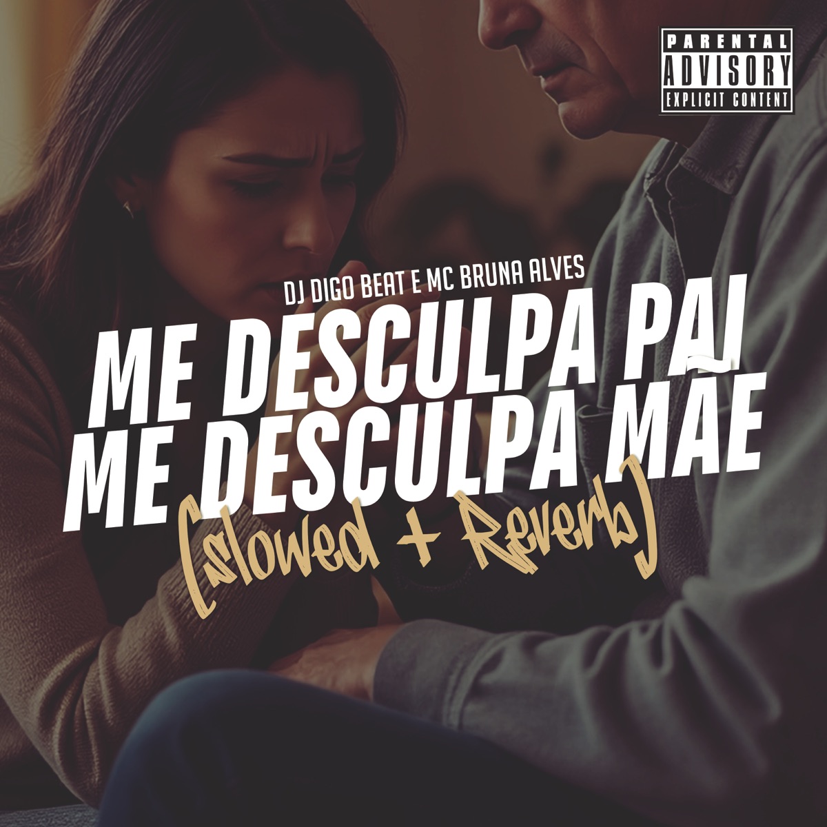 Me Desculpa Pai, Me Desculpa Mãe (Slowed + Reverb) - Single by DJ Digo Beat & MC Bruna Alves album cover