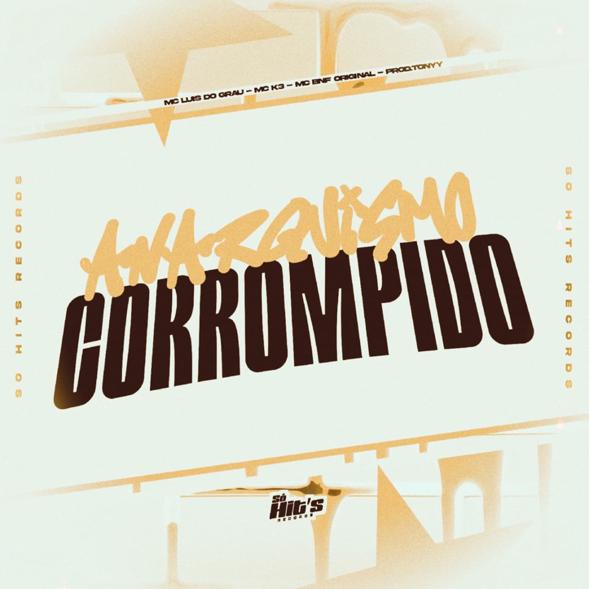 Anarquismo Corrompido - Single by Prod.Tonyy, MC LUIS DO GRAU, MC K3 & MC BNF ORIGINAL album cover