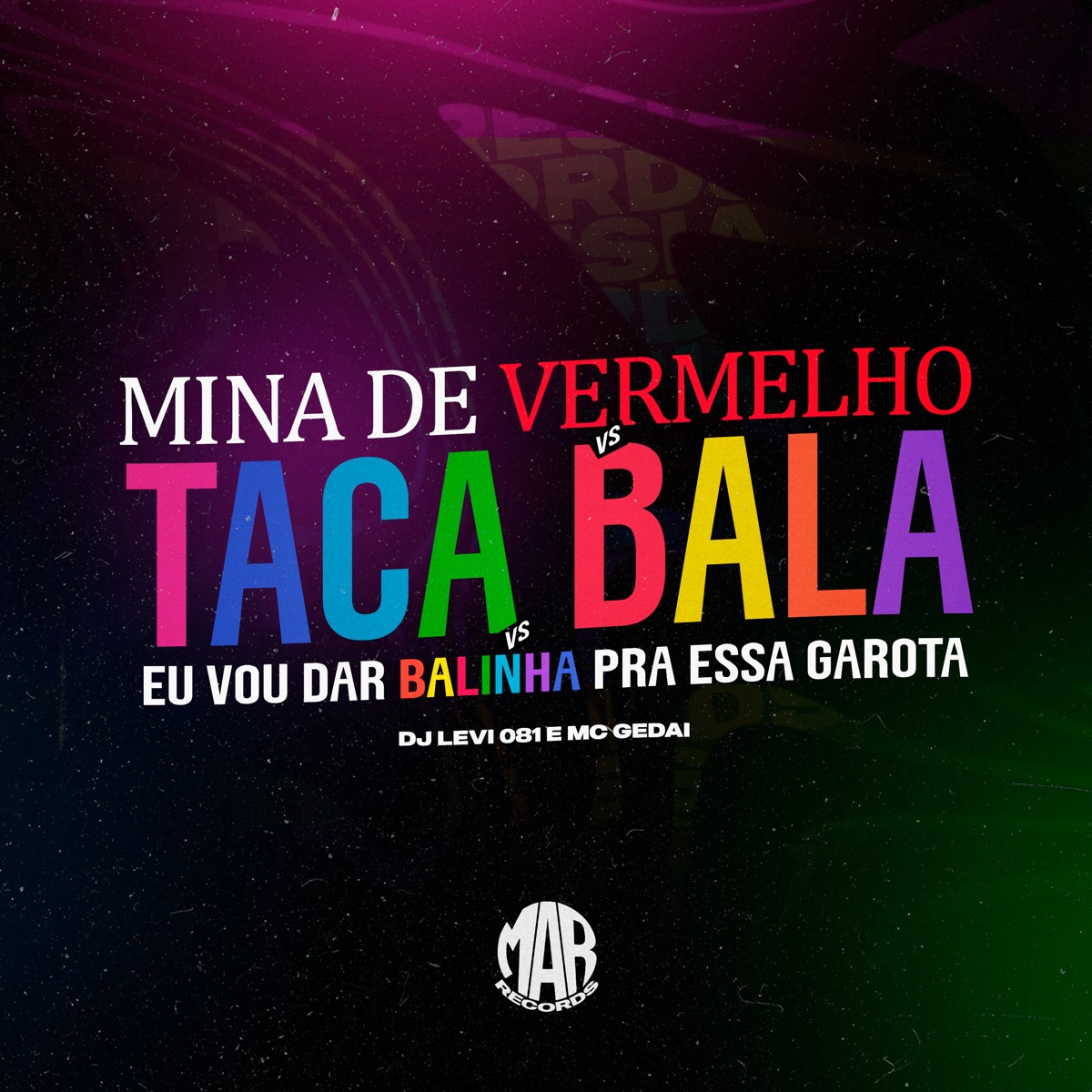 Mina de Vermelho Vs Taca Bala Vs Eu Vou Dar Balinha pra Essa Garota - Single by Maresia Records, MC Gedai & DJ Levi 081 album cover