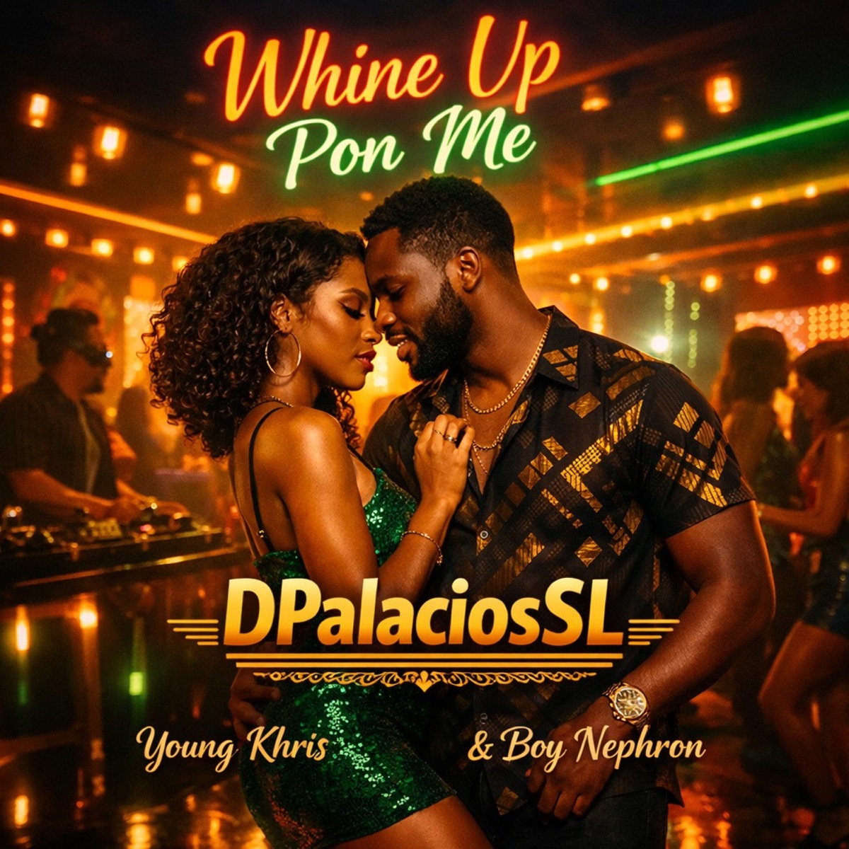 Whine Up Pon Me (Ft Young Khris, Boy Nephron) - Single by DPalaciosSL album cover