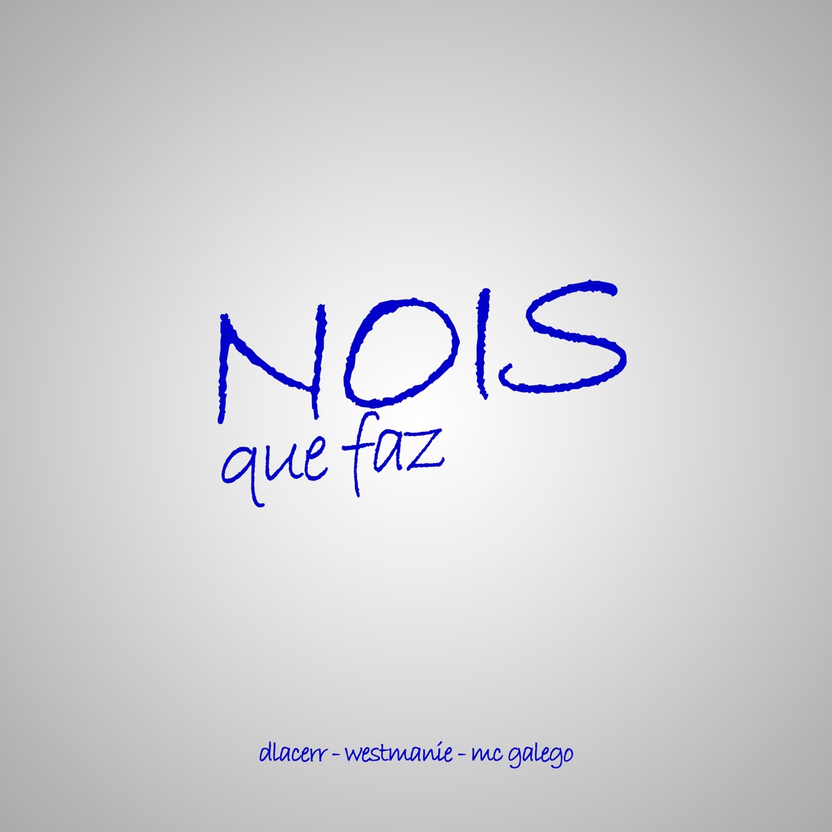 NOIS QUE FAZ - Single by DLACERR, MC Galego, Westmanie & Brisa No Som album cover