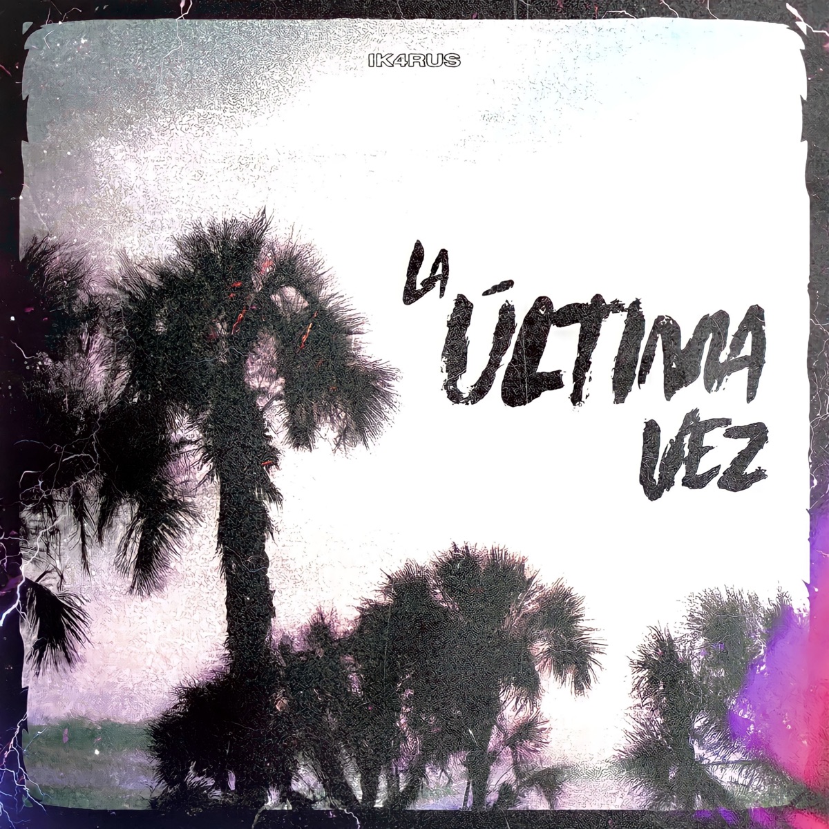 La Última Vez - Single by Ik4rus album cover