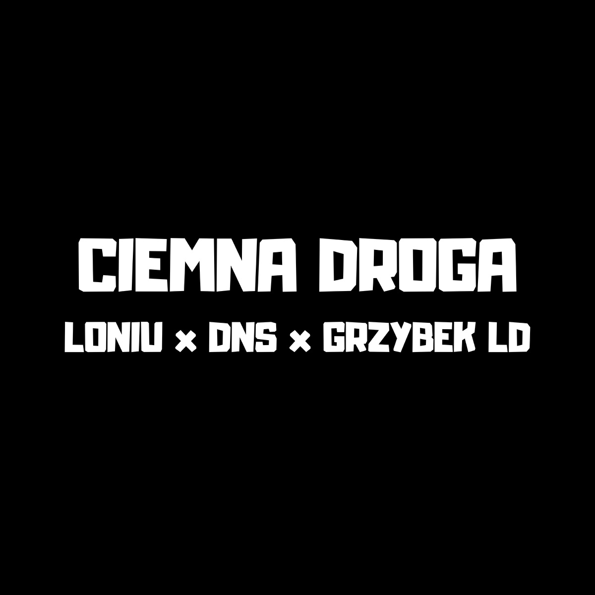 CIEMNA DROGA - Single by Loniu, DNS, Grzybek LD & Gonimy Sny z Ulicy album cover