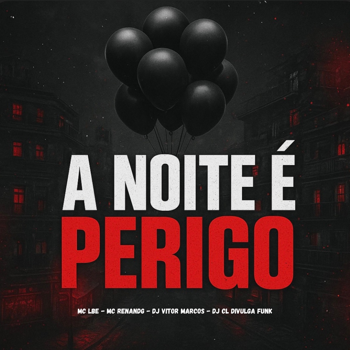 A Noite é Perigo (feat. Mc Renandg) - Single by Mc LBe, dj vitor marcos & DJ CL DIVULGA album cover