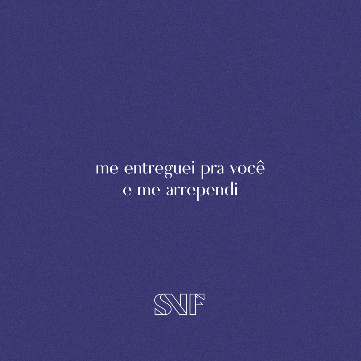 me entreguei pra você e me arrependi - Single by SNIF album cover