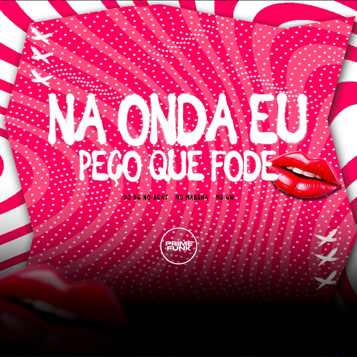 Na Onda Eu Peço Que Fode - Single by DJ BG NO BEAT, MC Marsha, Mc Gw & Prime Funk album cover