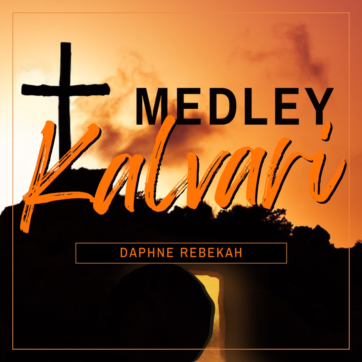 Kalvari Medley (feat. Godson Noah) - Single by Daphne Rebekah album cover
