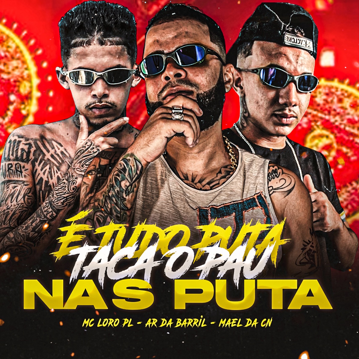 É Tudo Puta, Taca o Pau nas Puta - Single by Mc loro pl, Mael da CN & ar da barril album cover