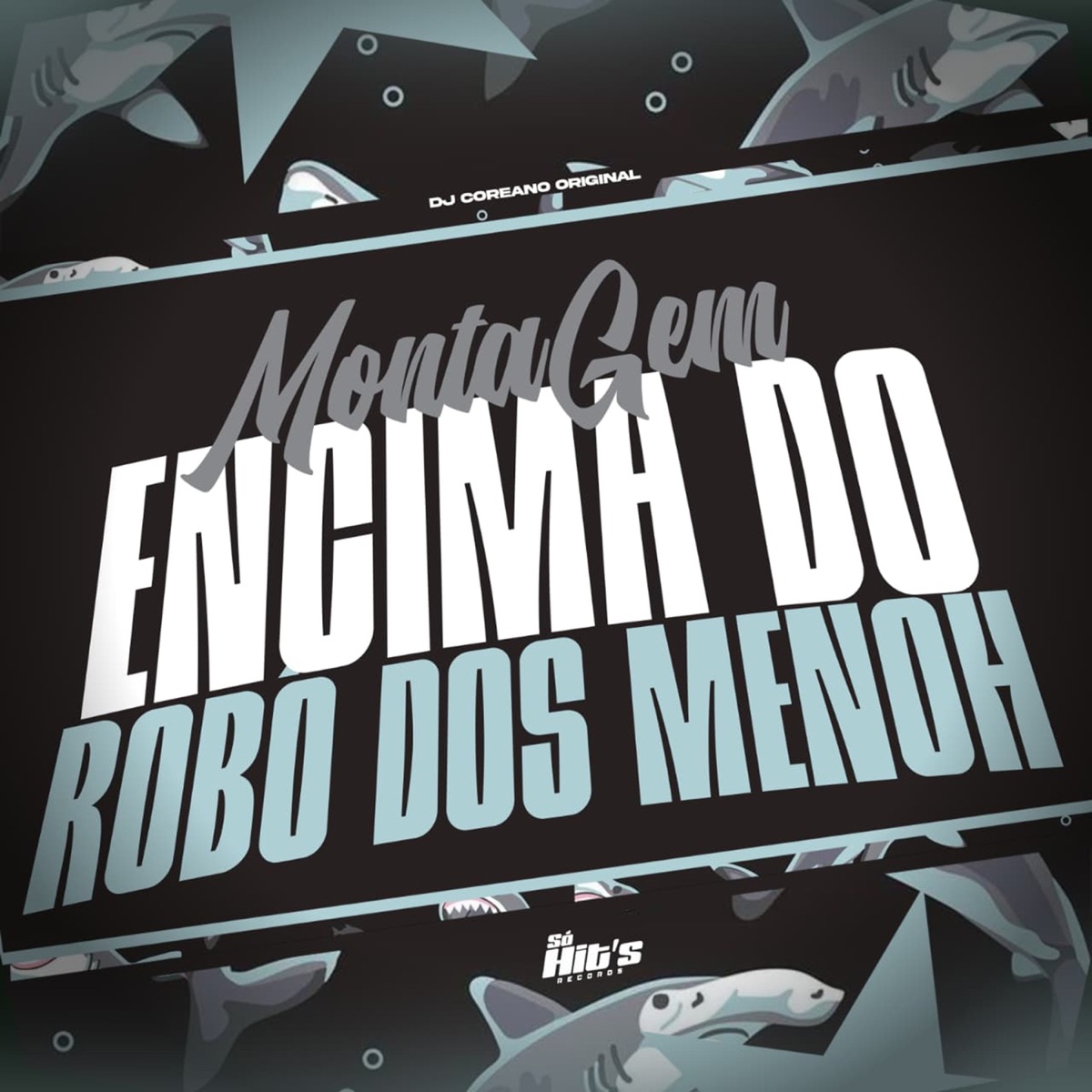 Montagem Encima do Robo Dos Menoh - Single by DJ COREANO ORIGINAL album cover