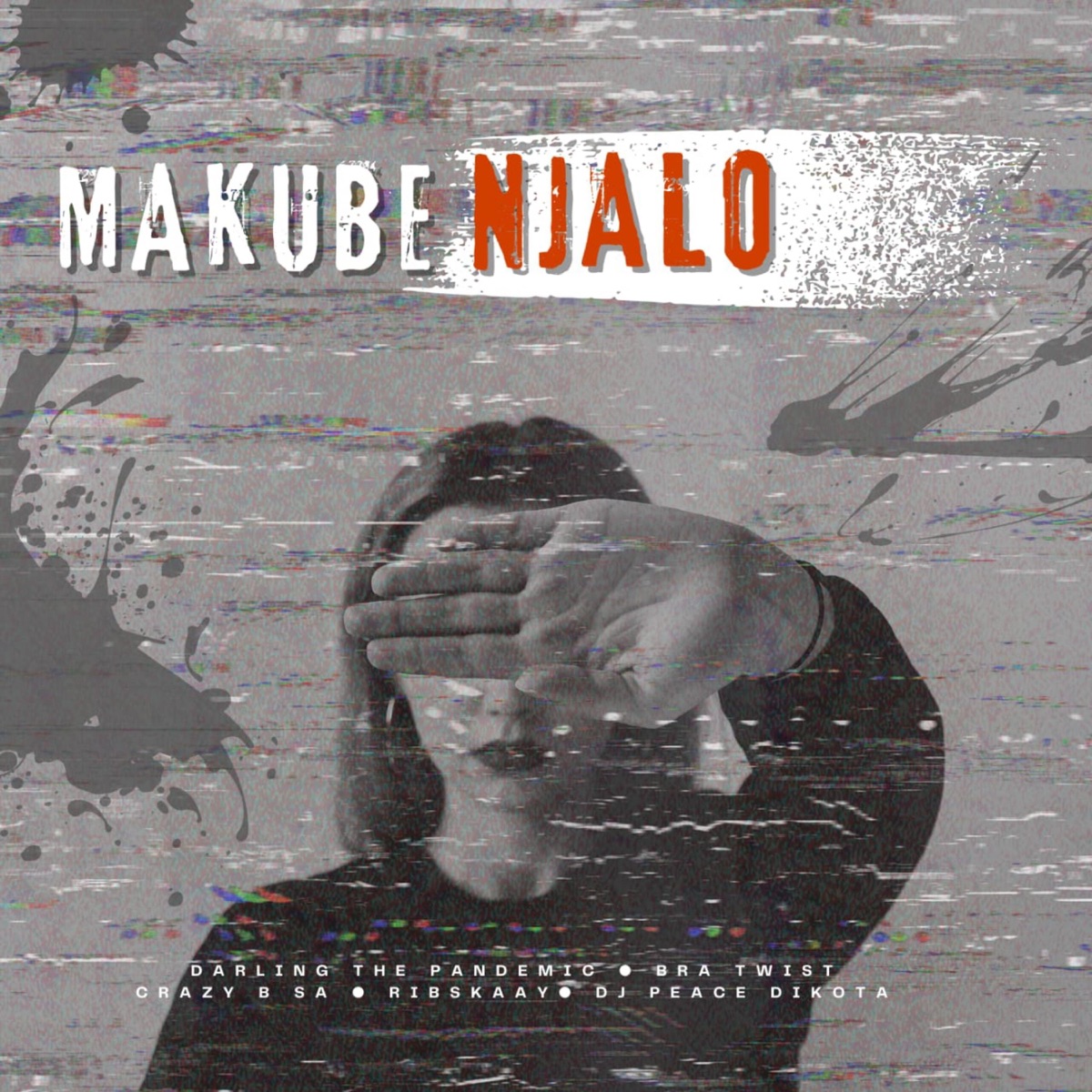 Makube Njalo (feat. Ribskaay & Dj Peace Dikota) - Single by Darling The Pandemic, Bra Twist & Crazy-B SA album cover