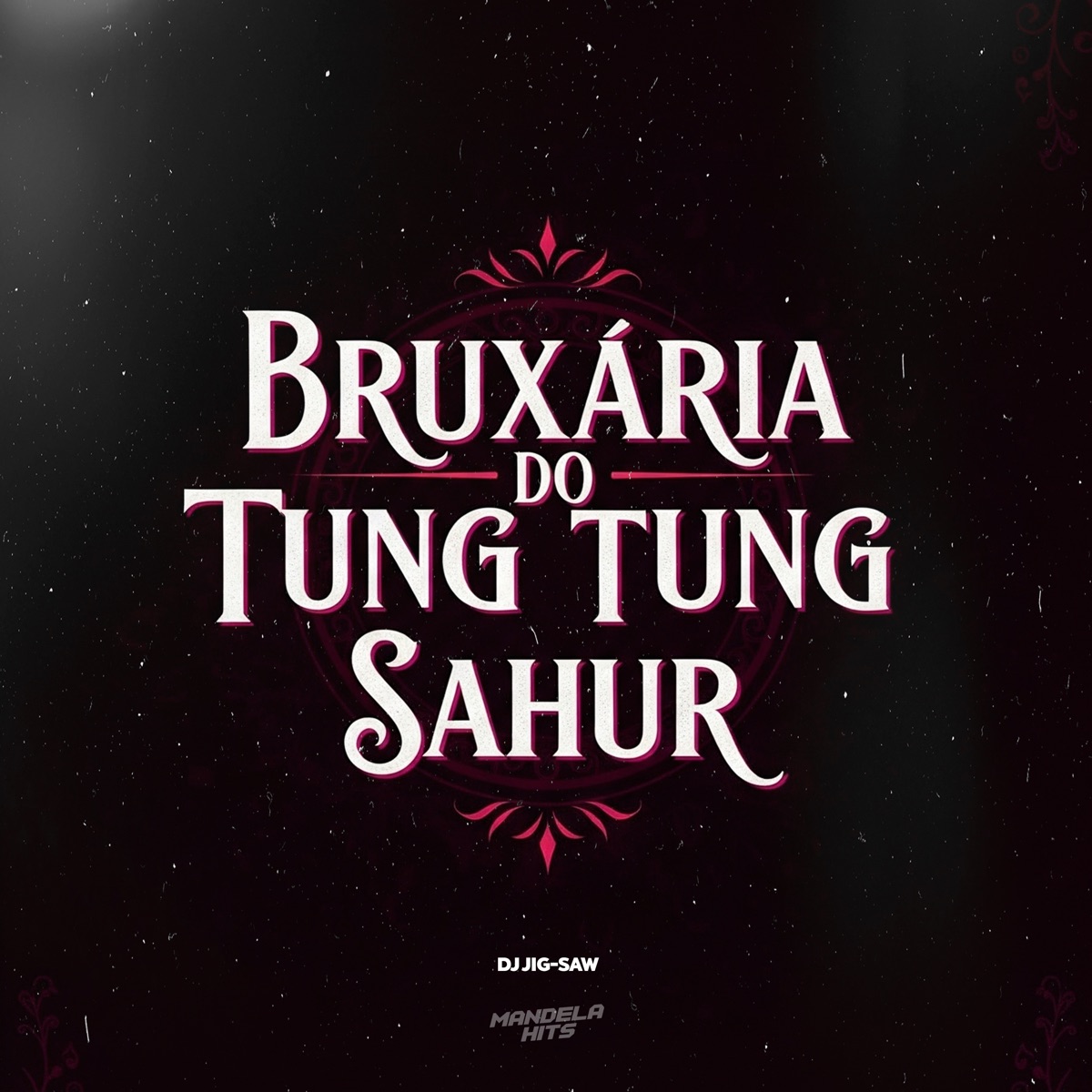 Bruxaria do Tung Tung Sahur - Single by DJ JIG-SAW album cover
