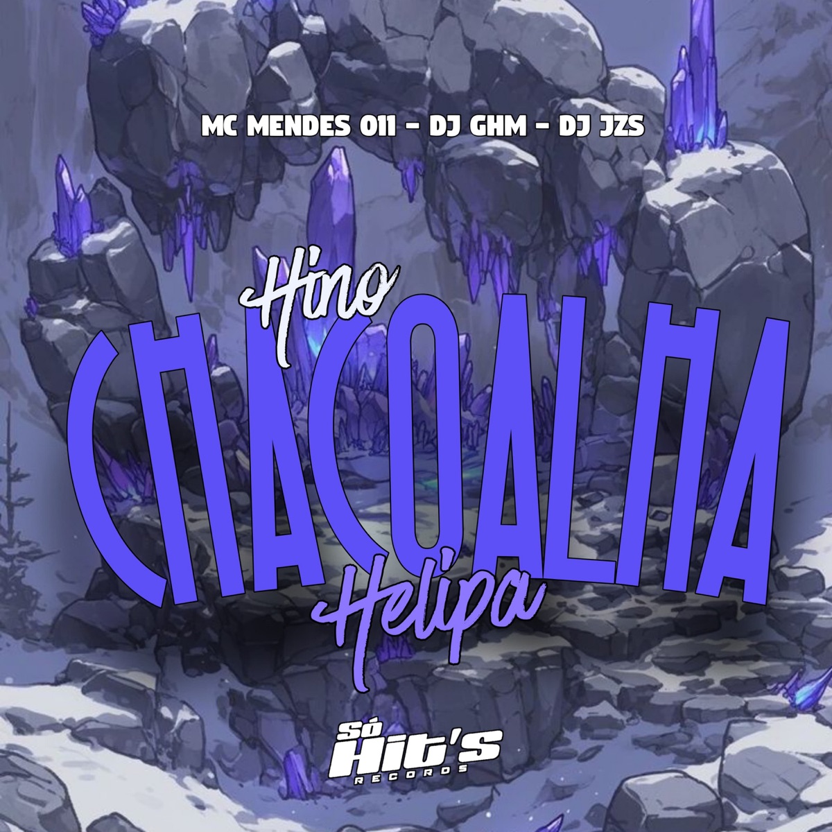 Hino Chacoalha Helipa (feat. Só Hits Records) - Single by DJ GHM, Mc Mendes 011 & DJ JZS album cover