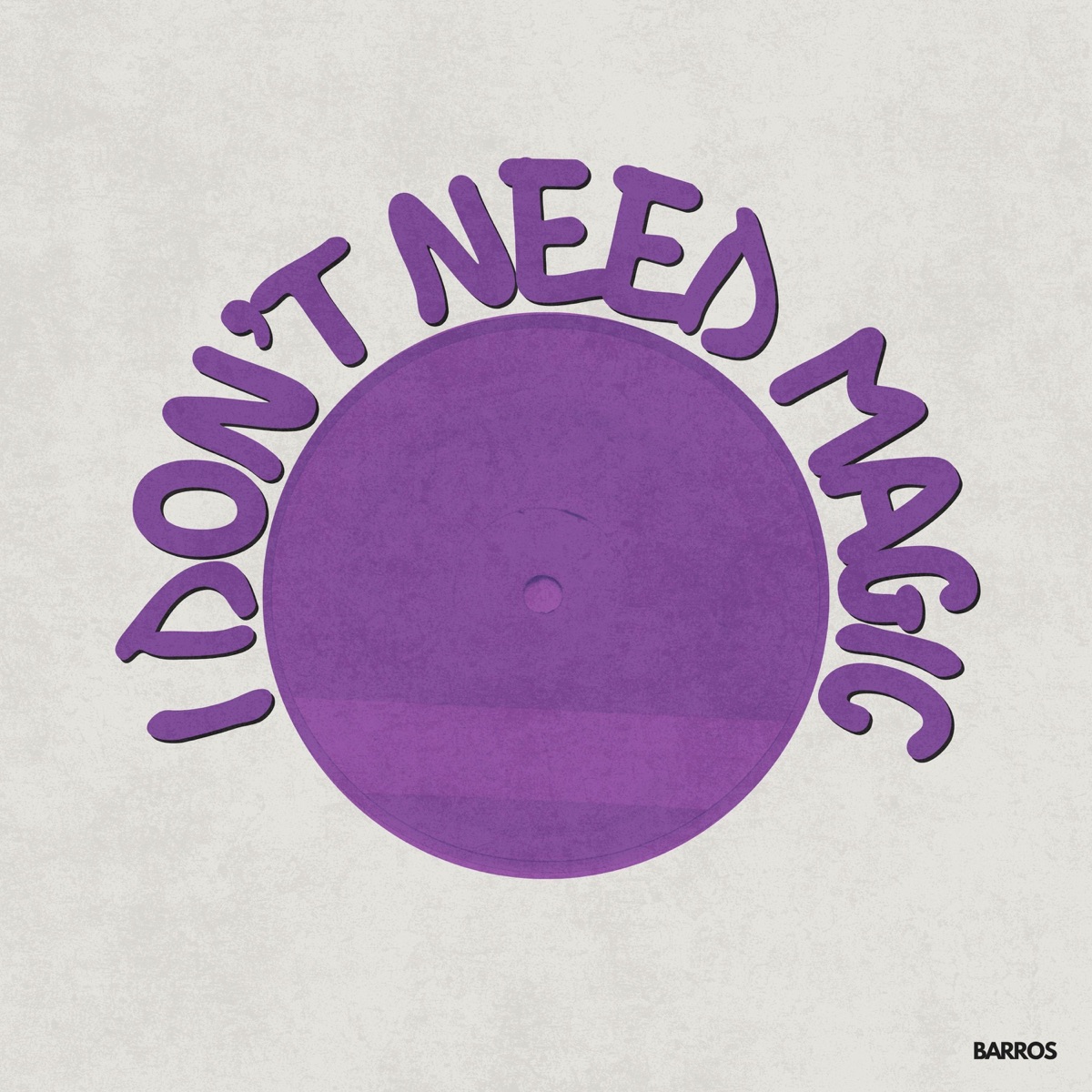 I Don't Need Magic - Single by Barros album cover