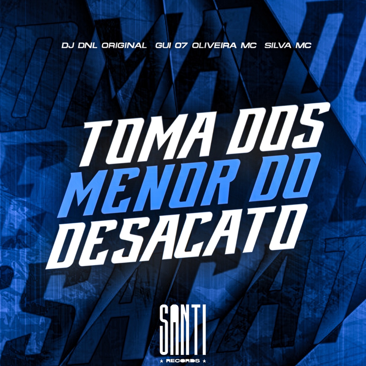 Toma dos Menor do Desacato (feat. Oliveira Mc 011) - Single by DJ DNL ORIGINAL, GUI 07 & Silva MC album cover