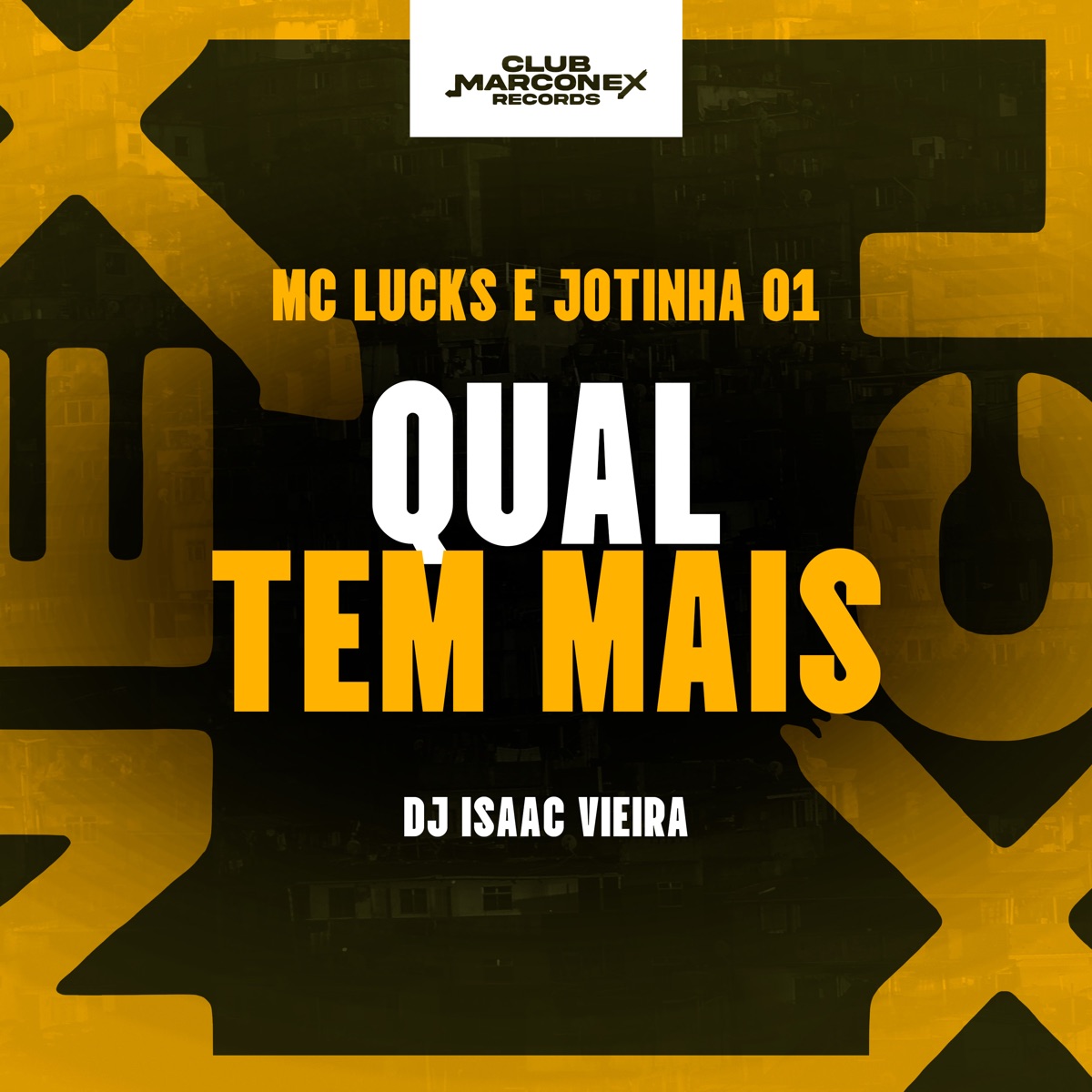 Qual Tem Mais - Single by DJ Isaac Vieira, MC Lucks, Jotinha 01 & Club Marconex Records album cover