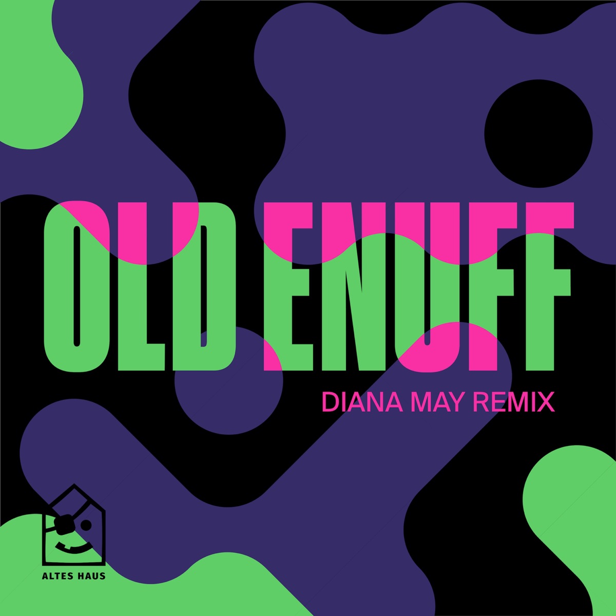 Old Enuff (Diana May Remix) - Single by Altes Haus album cover