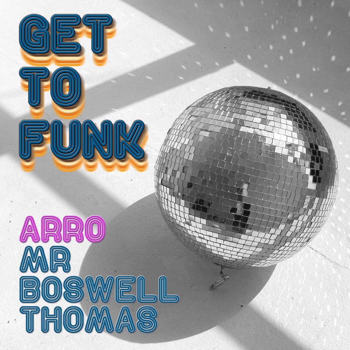 Get to Funk - Single by Mr Boswell Thomas & >aRRO album cover